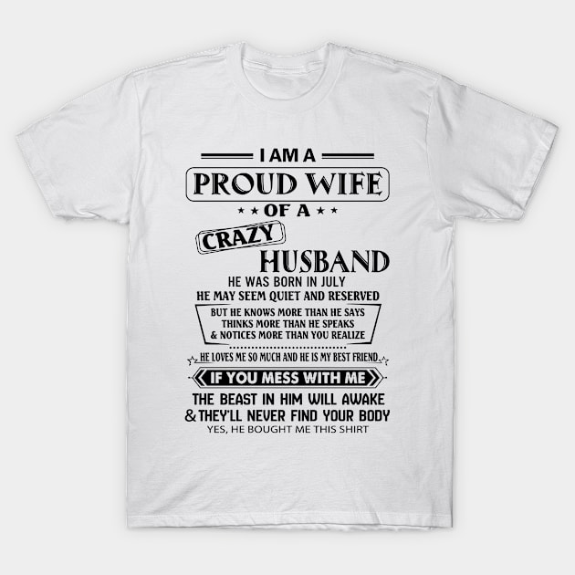 I'm A Proud Wife Of A Crazy July Husband T-Shirt by Minkey